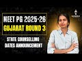 Gujarat Round 3 is LIVE: Don’t miss these deadlines (NEET PG 2025-26)