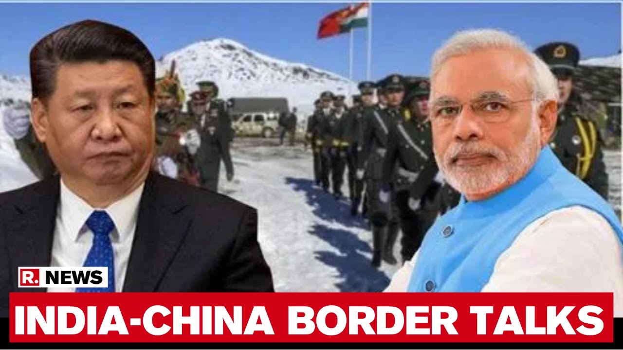 India And China Aim To De-Escalate Border Tension As 5-Hour Long ...
