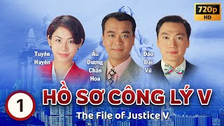 Hồ Sơ Công Lý V (The File Of Justice V) tập 1/45 | Âu Dương Chấn Hoa, Tuyên Huyên | TVB 1997