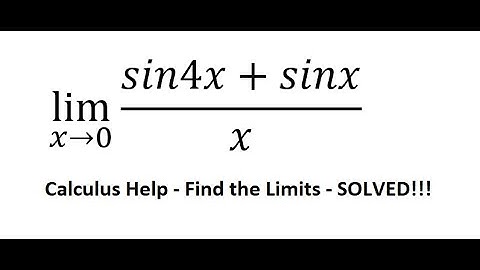 Calculus Help: Find the limits - lim (x→0)⁡ (sin4x+sinx)/x - Techniques