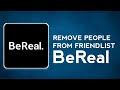How to remove someone from your friend list in Bereal App