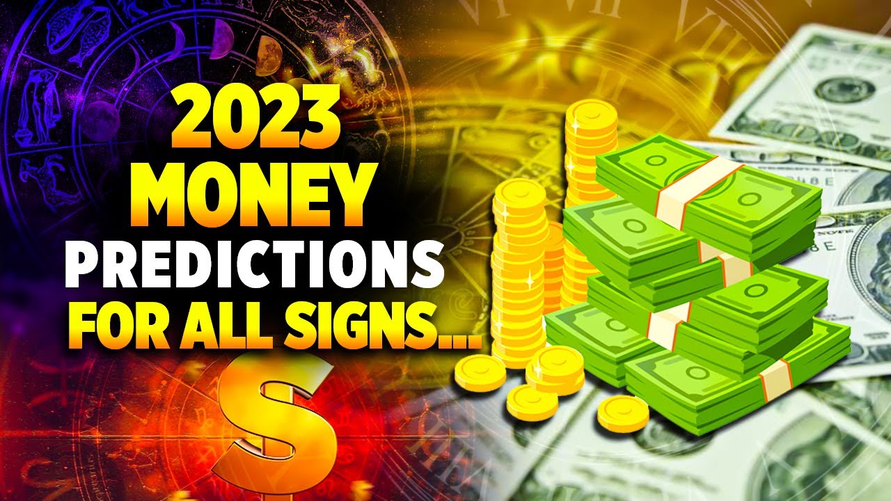 2023 Money Predictions. For All Signs