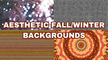 aesthetic video backgrounds [Fall/Winter 2018]