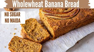 Healthy Whole Wheat Banana Bread in lockdown | No Refined Sugar, No maida | आटा बनाना ब्रेड रेसिपी |