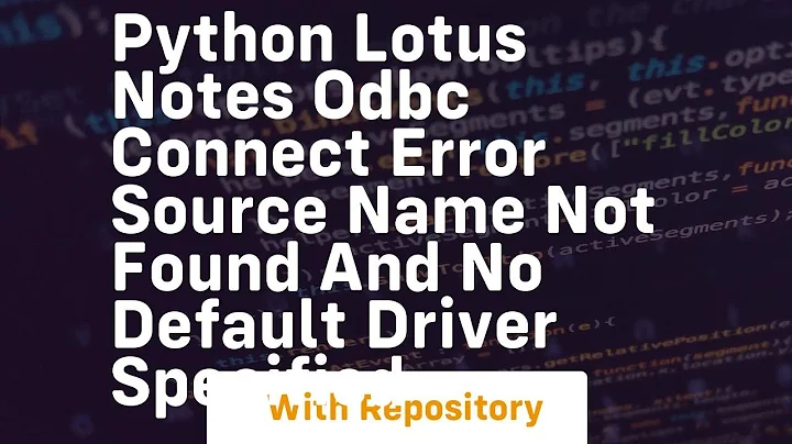 python lotus notes odbc connect error source name not found and no default driver specified