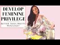 Develop & Unlock Your Feminine Privilege! | The Feminine Universe