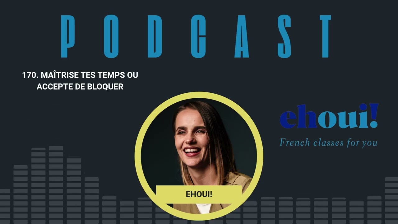 170. Maîtrise tes temps ou accepte de bloquer