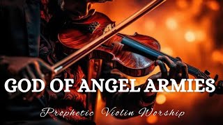 Prophetic Warfare Violin Instrumental Worship/GOD OF ANGEL ARMIES/Background Prayer Music