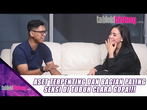 ASET TERPENTING DAN BAGIAN PALING SEKSI DI TUBUH CLARA GOPA!!! - UPDATE BINTANG