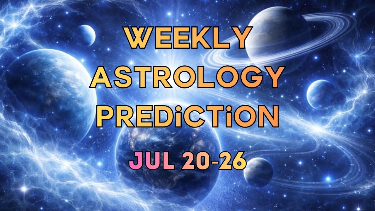 Weekly Astrology Horoscope July 20-26 - YouTube