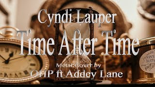 Cyndi Lauper - Time After Time Metal Cover By Ohp Ft Addey Lane