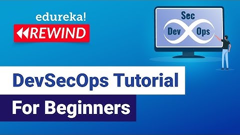 DevSecOps Tutorial for Beginners  | What is DevSecOps | DevOps Training | Edureka | DevOps Rewind-4