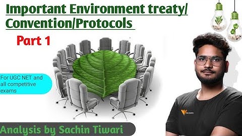 Important Environment treaty/Convention/Protocols| Part 1|by #Sachin_tiwari For UGC NET