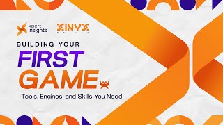 Xpert Insights Session 6 | Bulding Your First Game: Tools, Engines, and Skills You Need