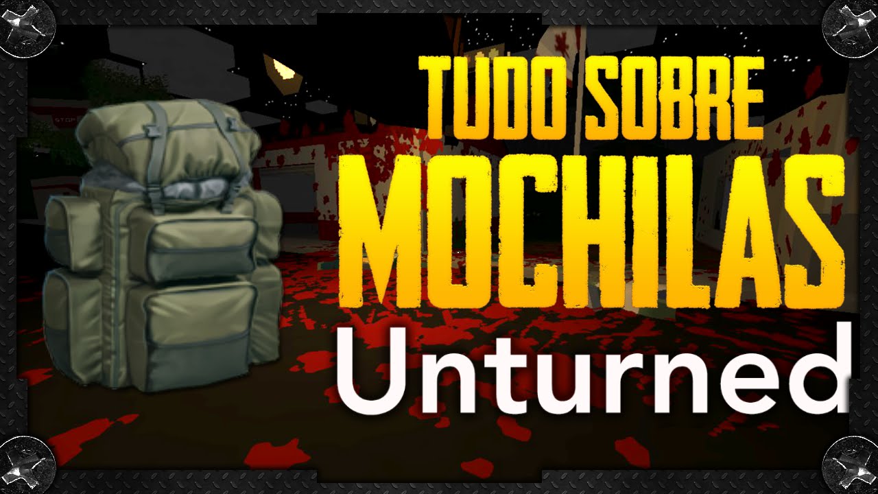 Unturned GUIA SOBRE MOCHILAS, QUAL É A MELHOR MOCHILA? ONDE ENCONTRAR