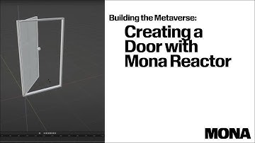 Building the Metaverse : Creating a Door with Mona Reactor