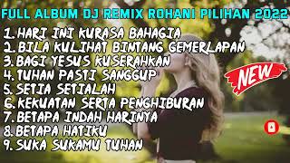 FULL ALBUM DJ REMIX ROHANI PILIHAN 2022-2023