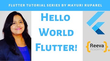 What is Flutter? Hello World Flutter | Getting Started with Flutter | Mayuri Ruparel