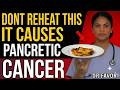 Doctor Warns: These 5 Reheated Foods Increase the Risk of Pancreatic Cancer