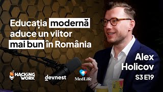 Alex Holicov: Educația modernă, digitalizarea & transparența aduc un viitor mai bun în România S3E19