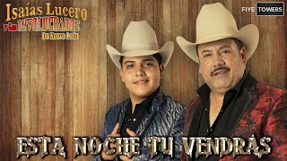 Esta Noche Tu Vendrás - Isaías Lucero y los Involucrados de Nuevo León - Video Oficial -