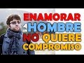 8 Pasos Para Enamorar A Un Hombre Que No Quiere Compromiso