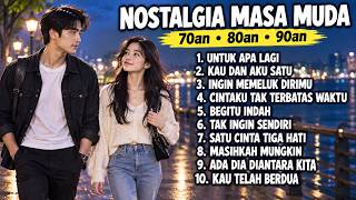 🎵 Untuk Apa! Lagu Nostalgia Masa Muda  — TEMBANG KENANGAN 70an 80an 90an