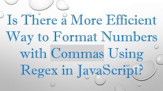 Is There a More Efficient Way to Format Numbers with Commas Using Regex in JavaScript?