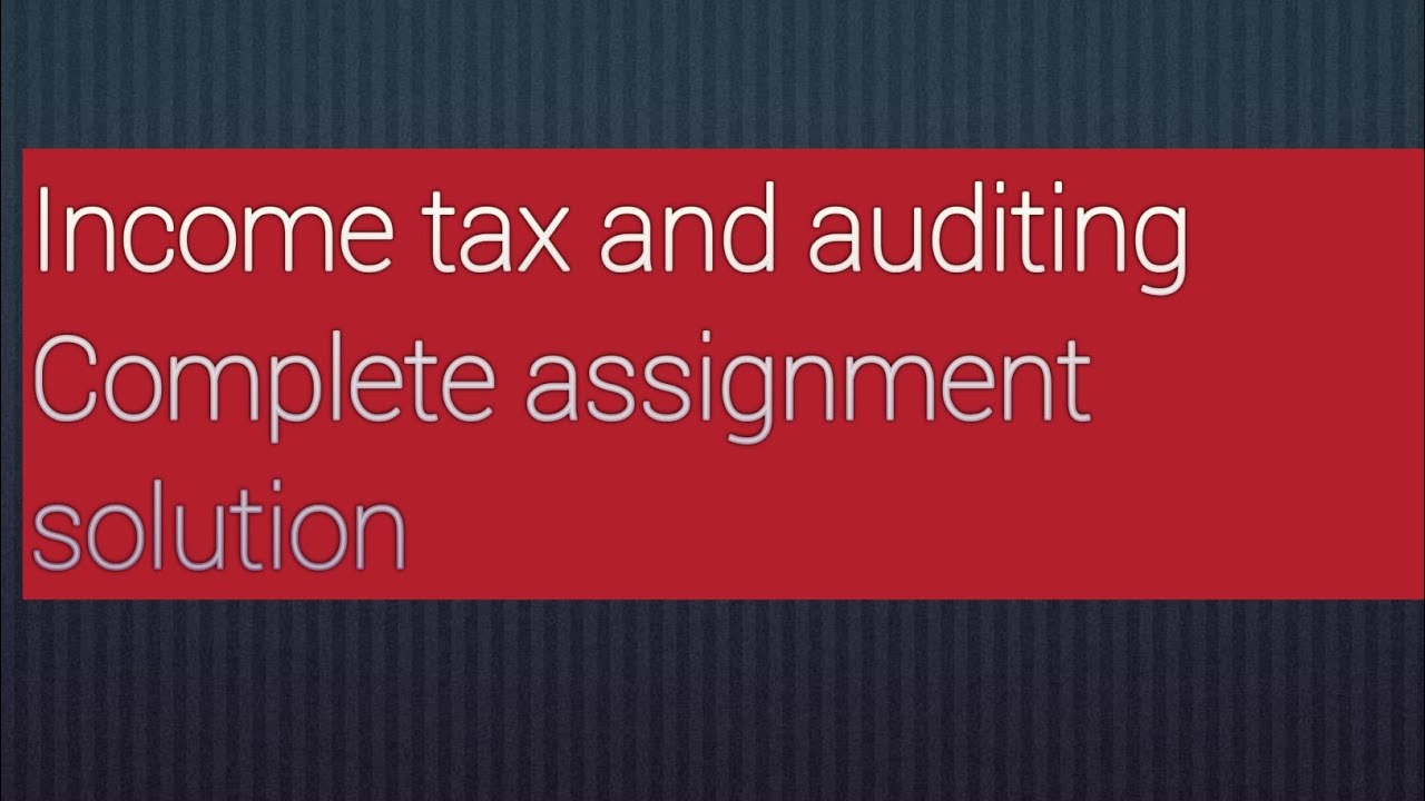 B.com 2nd year income tax and auditing assignment solution |Income tax and auditing assignment|