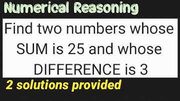 Find two numbers whose SUM is 25 and whose DIFFERENCE is 3