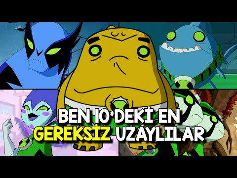 Ben 10 Evrenindeki En Gereksiz Olan Uzaylılar