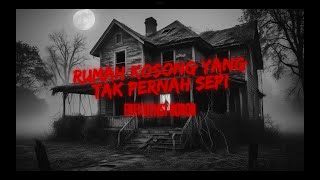 Rumah Kosong yang Tak Pernah Sepi