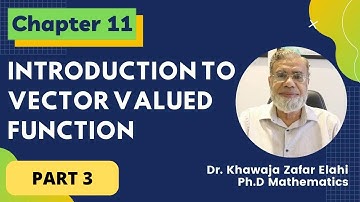 Introduction to Vector Valued Functions | Chapter 11 | Part 3| Advance Calculus | جامعة الملك سعود