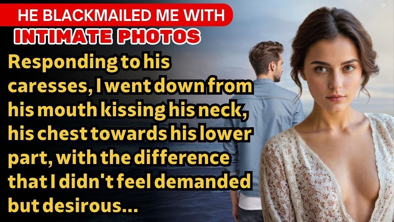 [ HE BLACKMAILED ME WITH COMPROMISING PHOTOS ] I refused but in the end ...