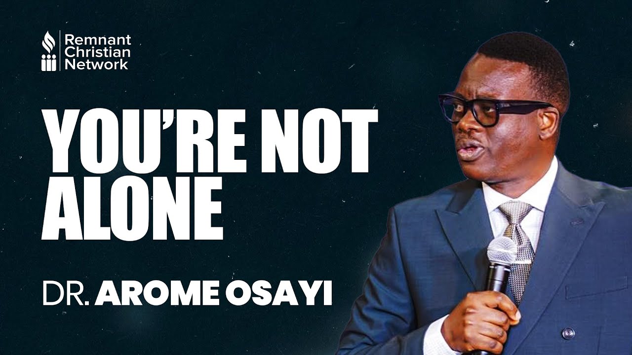 YOU'RE NOT ALONE - DR. AROME OSAYI