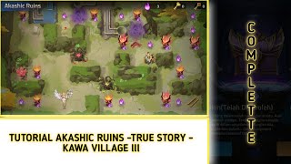 TUTORIAL AKASHIC RUINS - TRUE STORY - CHAPTER 6 ( KAWA VILLAGE lll ) - MOBILE LEGENDS ADVENTURE