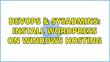 DevOps & SysAdmins: Install wordpress on windows hosting (2 Solutions!!)