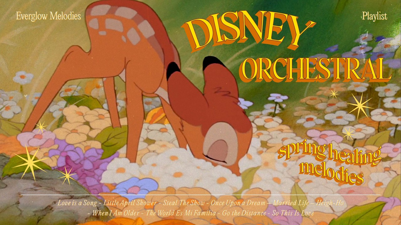 🦌 little april shower 🌼 classic disney orchestral masterpieces to heal your soul ✨ everglow melodies
