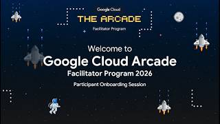 Onboarding Session: Google Cloud Arcade Facilitator Program 2026