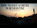 How To Have A Coffee In Quarantine | Chennai Lockdown