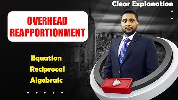 Overhead Reapportionment - Reciprocal | Algebraic | Equation Method