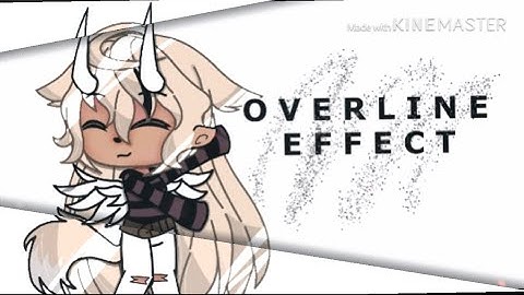 How to get the overline effect on kinesmaster||gacha life|| tutorial