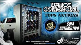 DANCE COMERCIAL AS MELHORES MÚSICAS ANTIGAS DO SOM AUTOMOTIVO #09 - Dj Mury Gomes