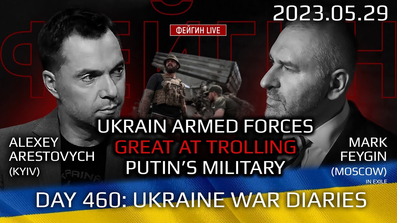 Day 460: war diaries w/Former Advisor to Ukraine President, Intel Officer  @arestovych  & #Feygin