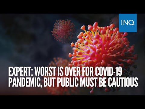 Expert: Worst is over for COVID-19 pandemic, but public must be cautious