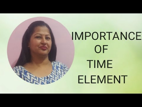 Importance of time elements