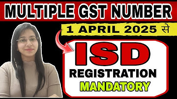 ISD Registration mandatory for Taxpayer have multiple GST Registration in state from 1st April 2025