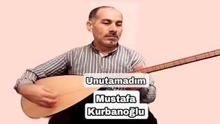 AŞIK MUSTAFA KURBANOĞLU UNUTAMADIM Resimi