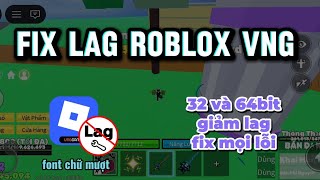 Fix Lag Roblox Vng | 32&64bit giảm lag fix mọi lỗi tăng fps font chữ mượt tăng fps..v.v