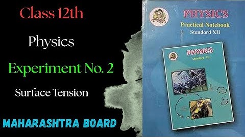 Class 12th Physics Practical Experiment No.2 Surface Tension HSC 